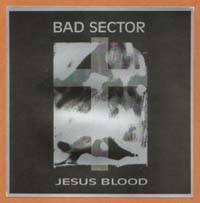 Bad Sector : Jesus Blood
